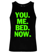 Майка You Me Bed Now