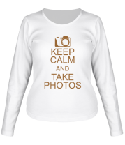 Женская футболка с длинным рукавом Keep Calm and take photos