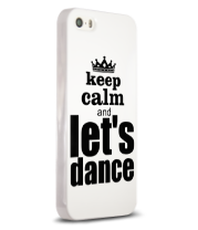 Чехол для iPhone 5/5s Keep calm & let's dance