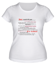Купить футболку женскую Sex could kill you